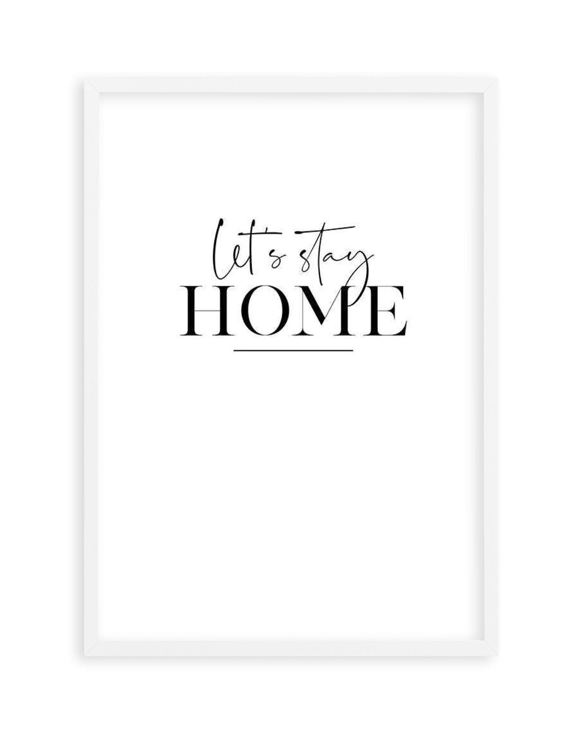 Let's Stay Home Art Print