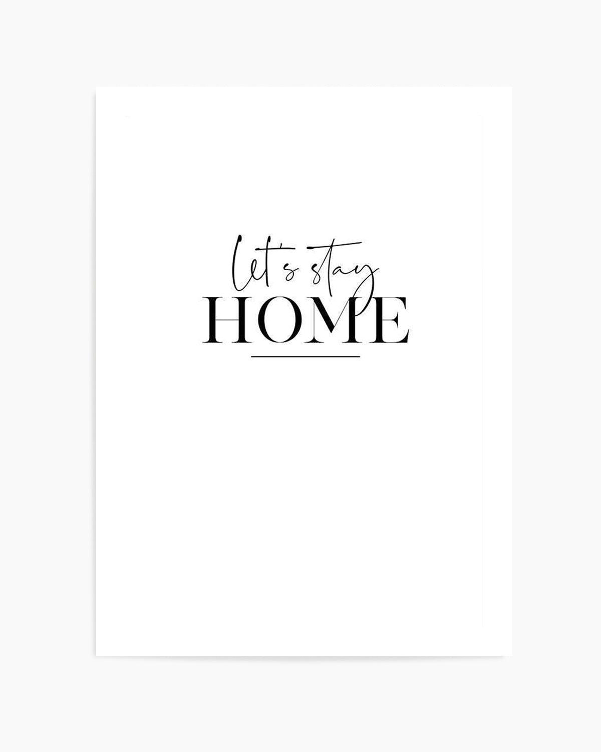 Let's Stay Home Art Print