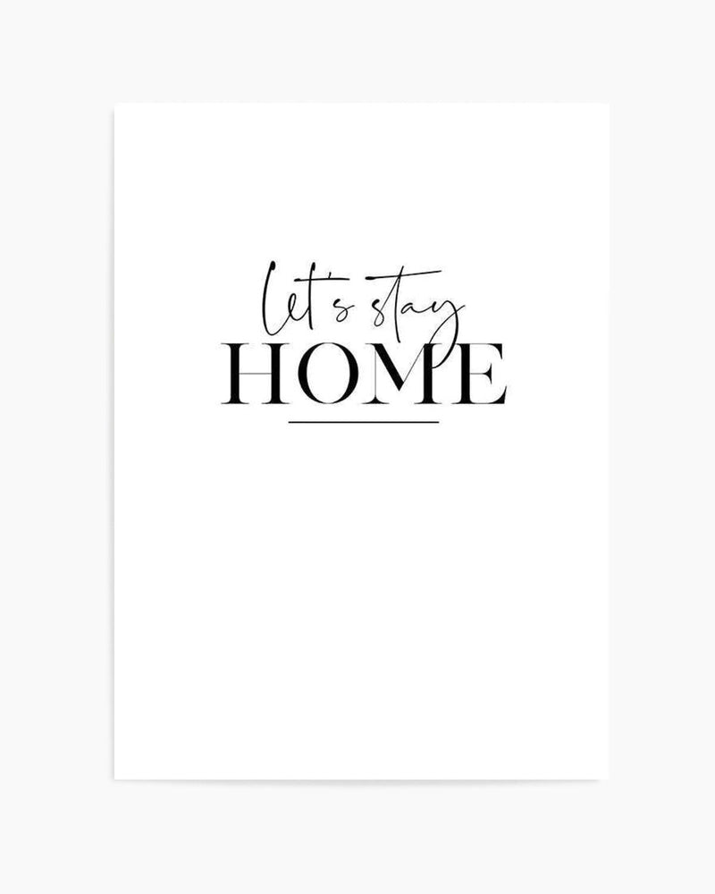 Let's Stay Home Art Print