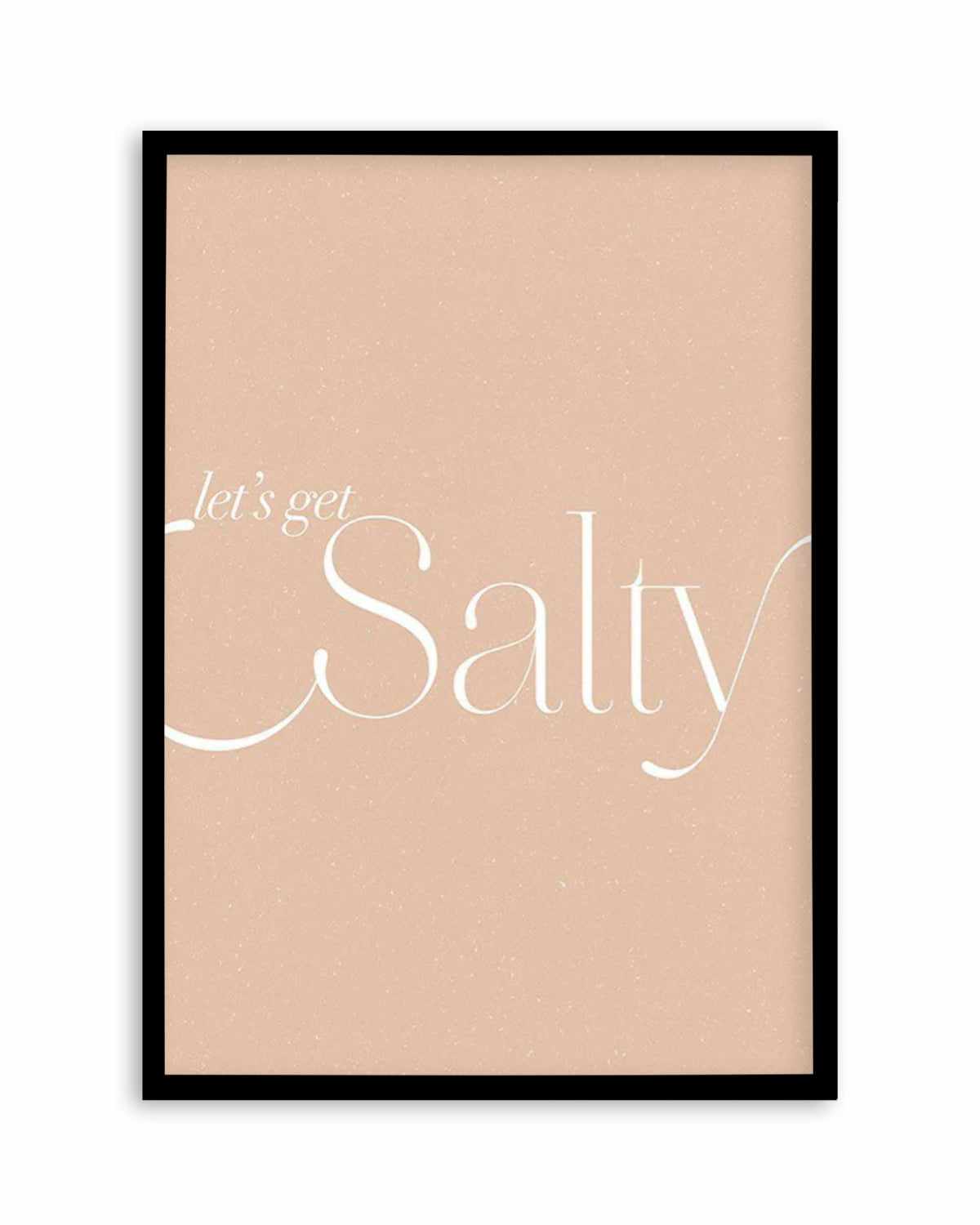 Lets Get Salty Art Print