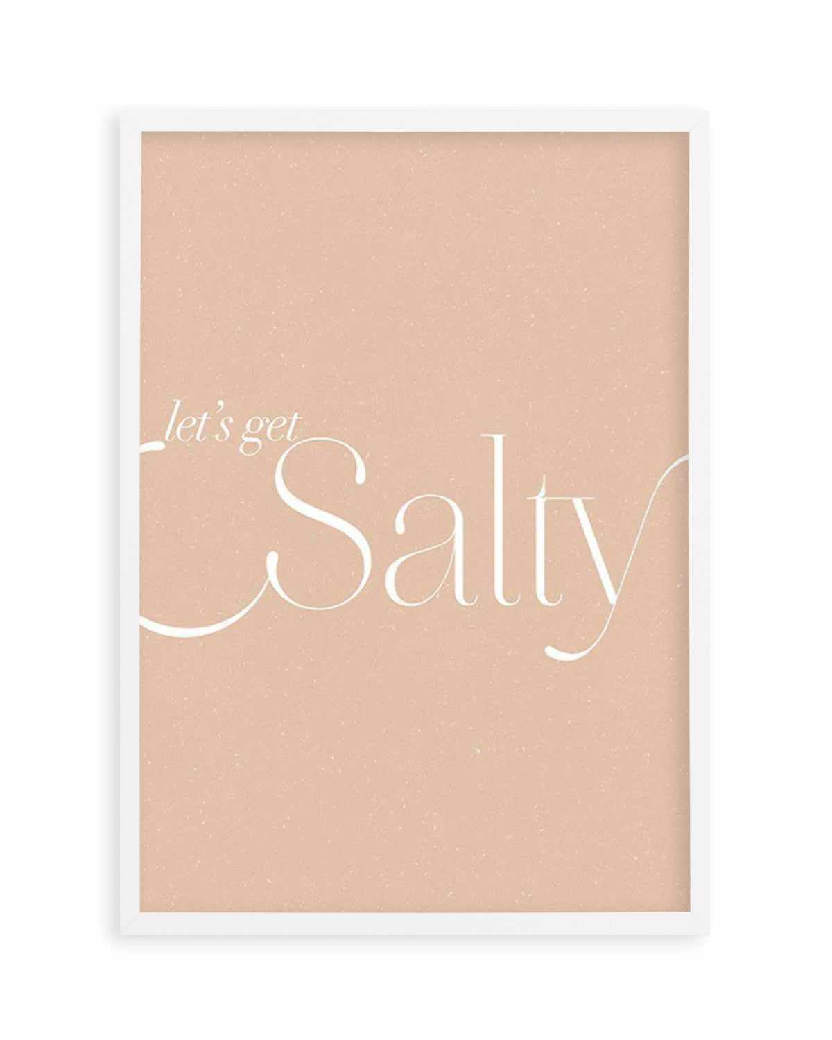 Lets Get Salty Art Print