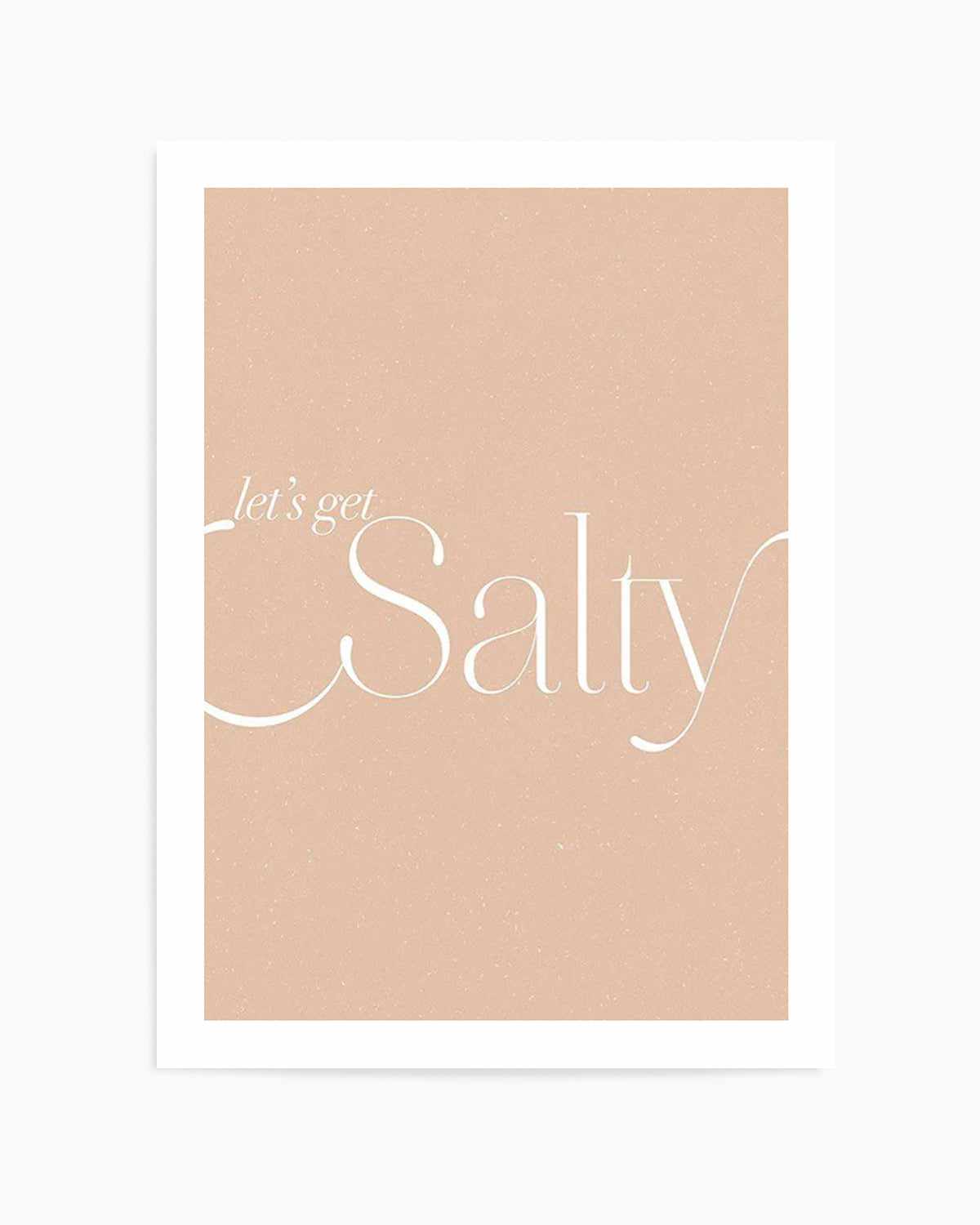 Lets Get Salty Art Print