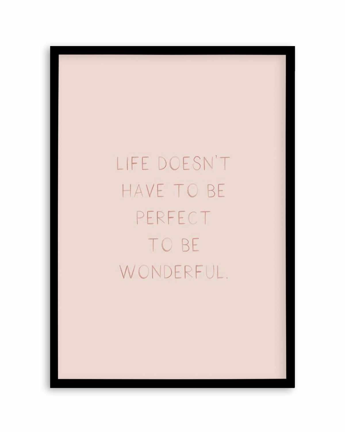 Life Doesn't Have To Be Perfect Art Print