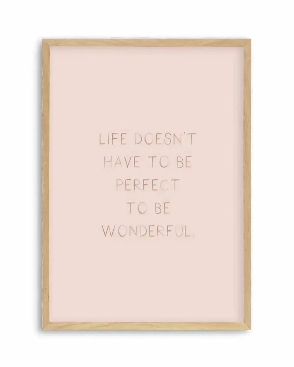 Life Doesn't Have To Be Perfect Art Print from Olive et Oriel where you can shop wallpaper and artworks online