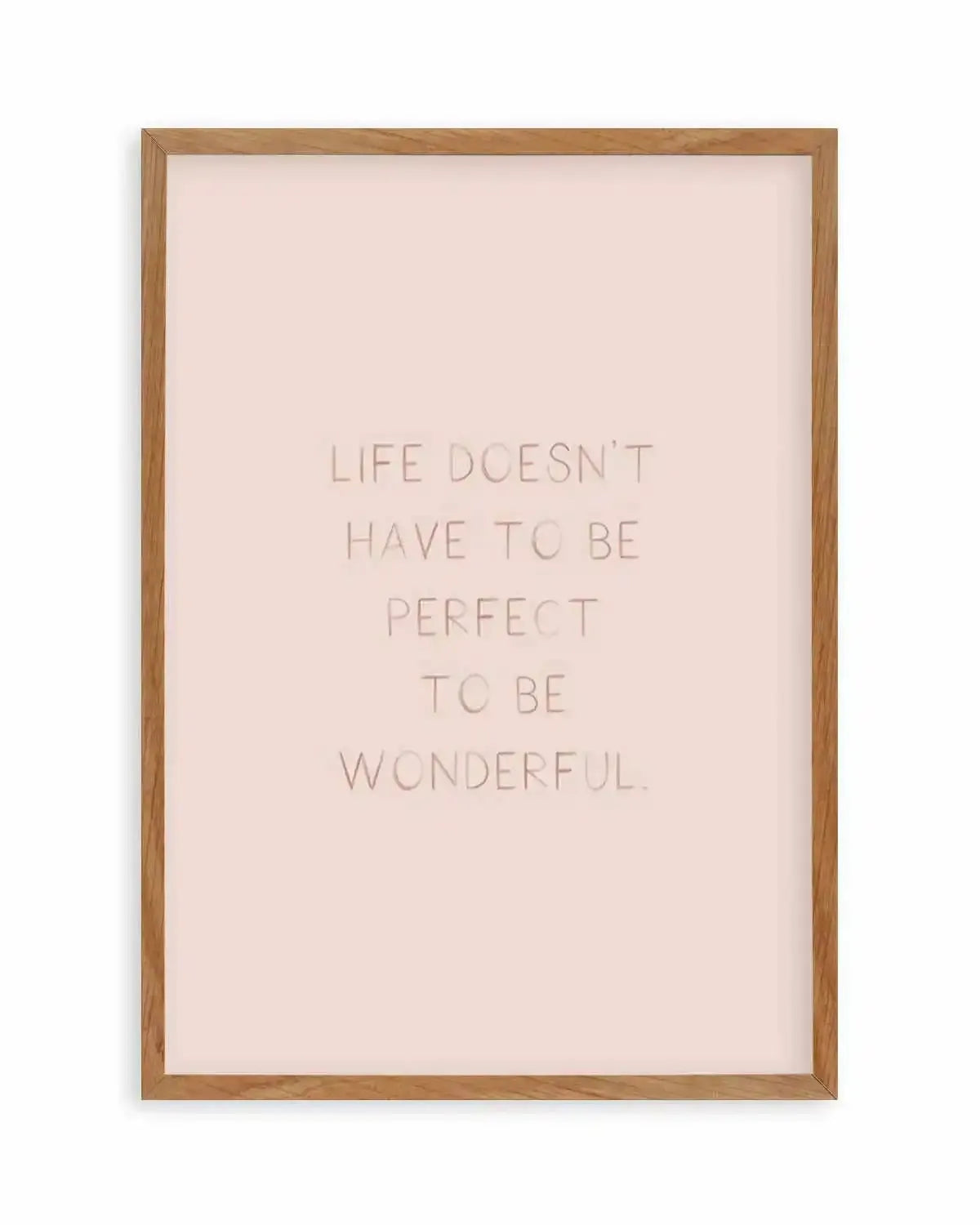 Life Doesn't Have To Be Perfect Art Print from Olive et Oriel where you can shop wallpaper and artworks online