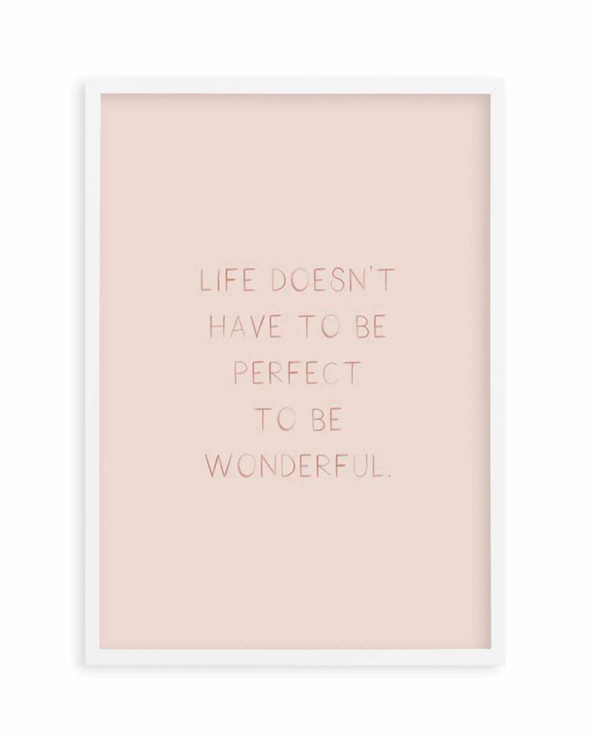 Life Doesn't Have To Be Perfect Art Print