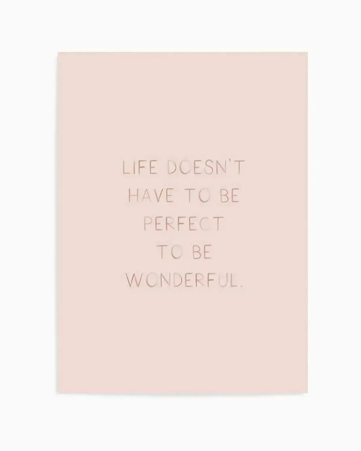 Life Doesn't Have To Be Perfect Art Print from Olive et Oriel where you can shop wallpaper and artworks online