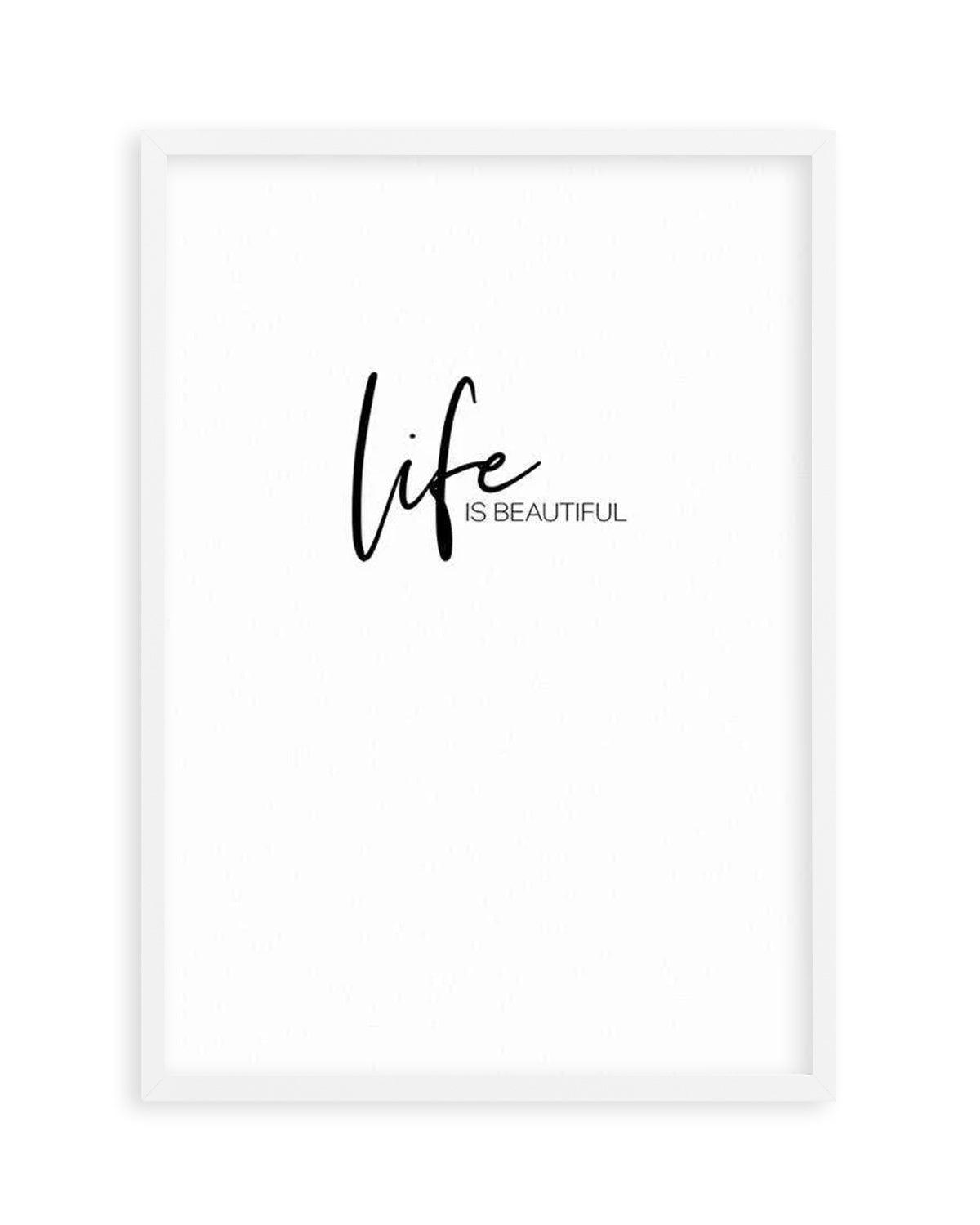 Life Is Beautiful Art Print