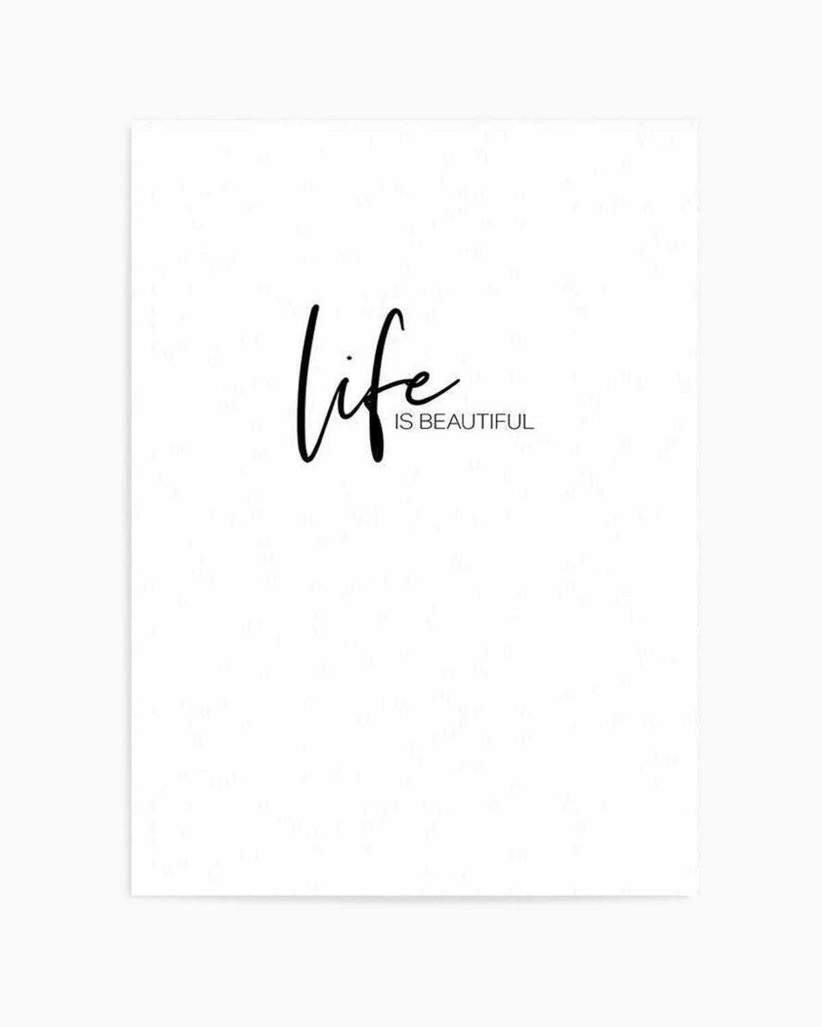 Life Is Beautiful Art Print