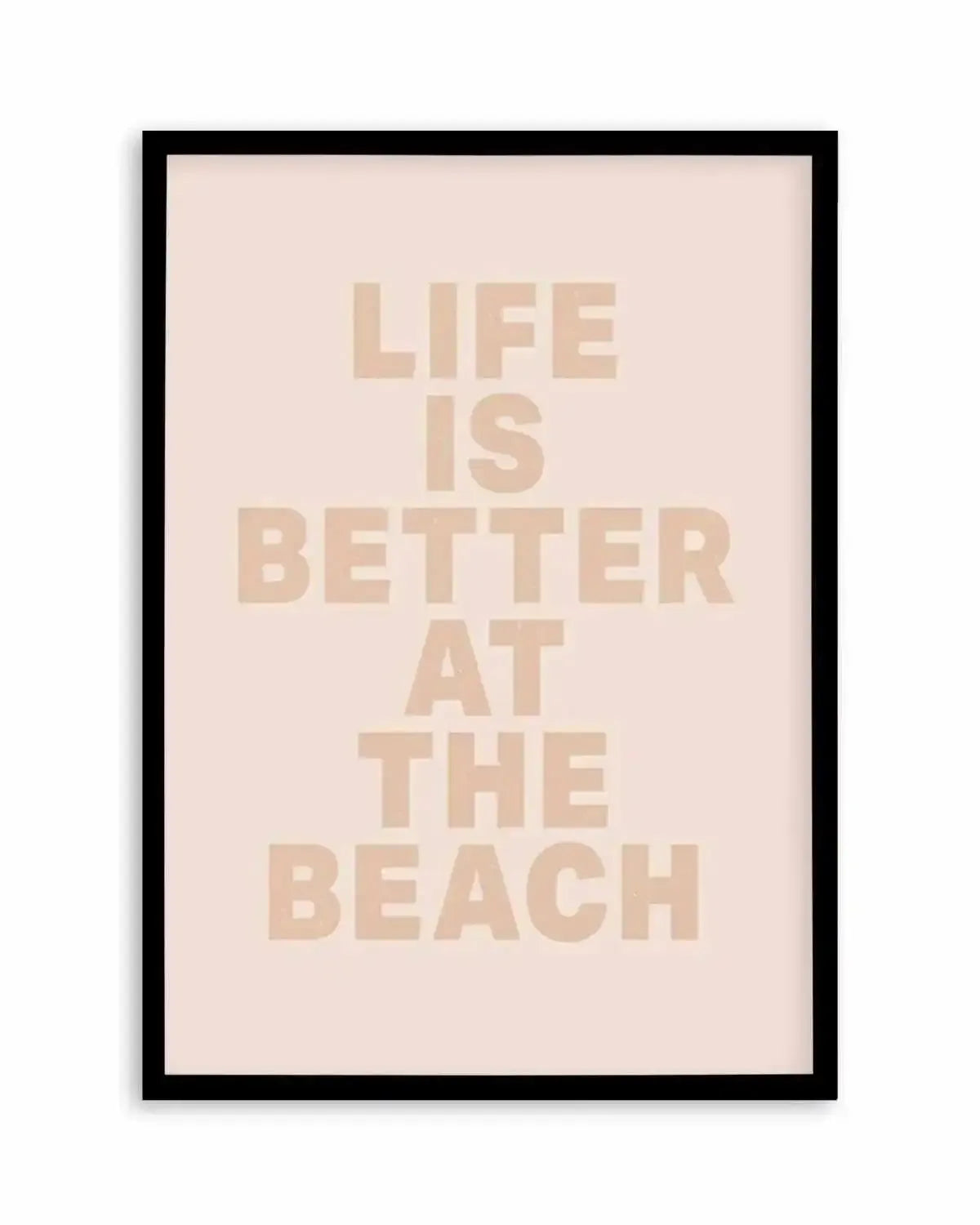 Life Is Better At The Beach Art Print from Olive et Oriel where you can shop wallpaper and artworks online