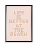 Life Is Better At The Beach Art Print