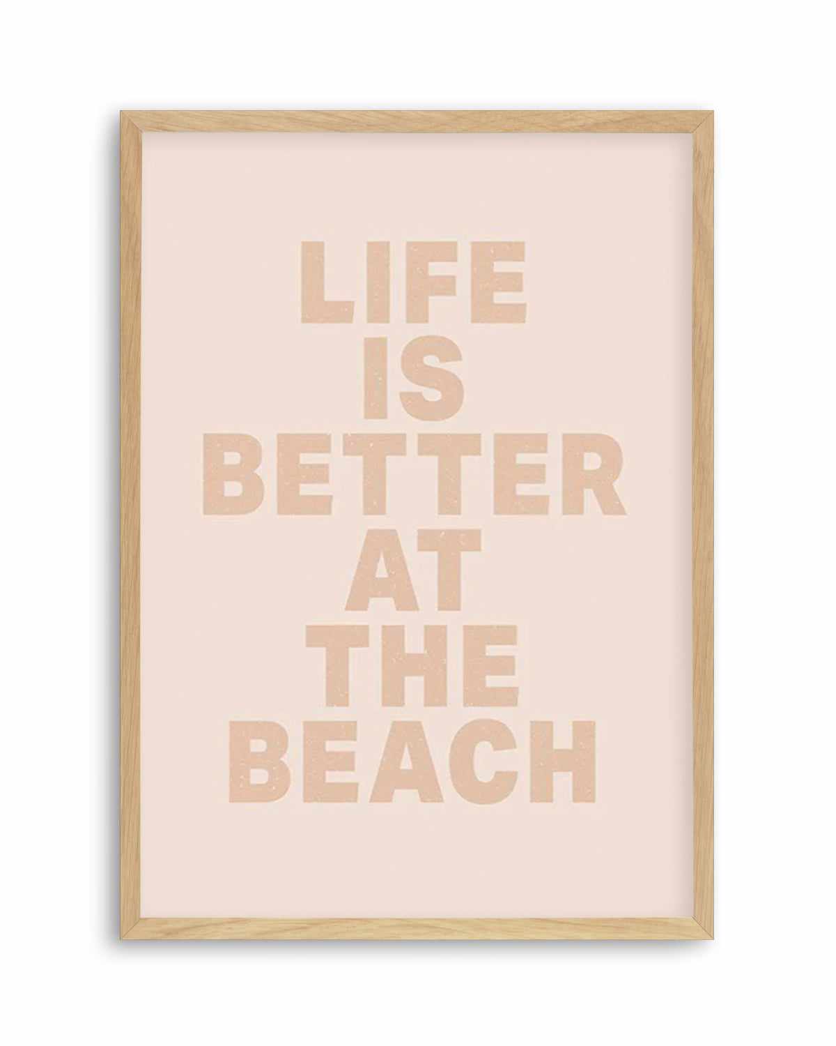 Life Is Better At The Beach Art Print