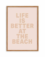 Life Is Better At The Beach Art Print