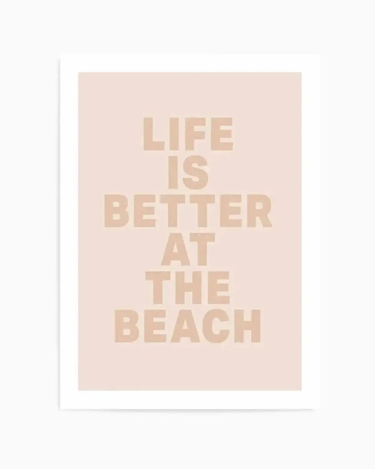 Life Is Better At The Beach Art Print from Olive et Oriel where you can shop wallpaper and artworks online
