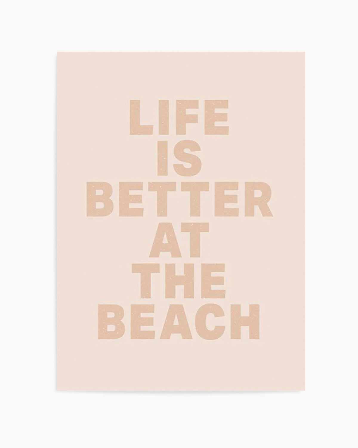 Life Is Better At The Beach Art Print