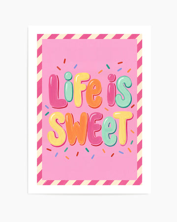Life Is Sweet | Art Print