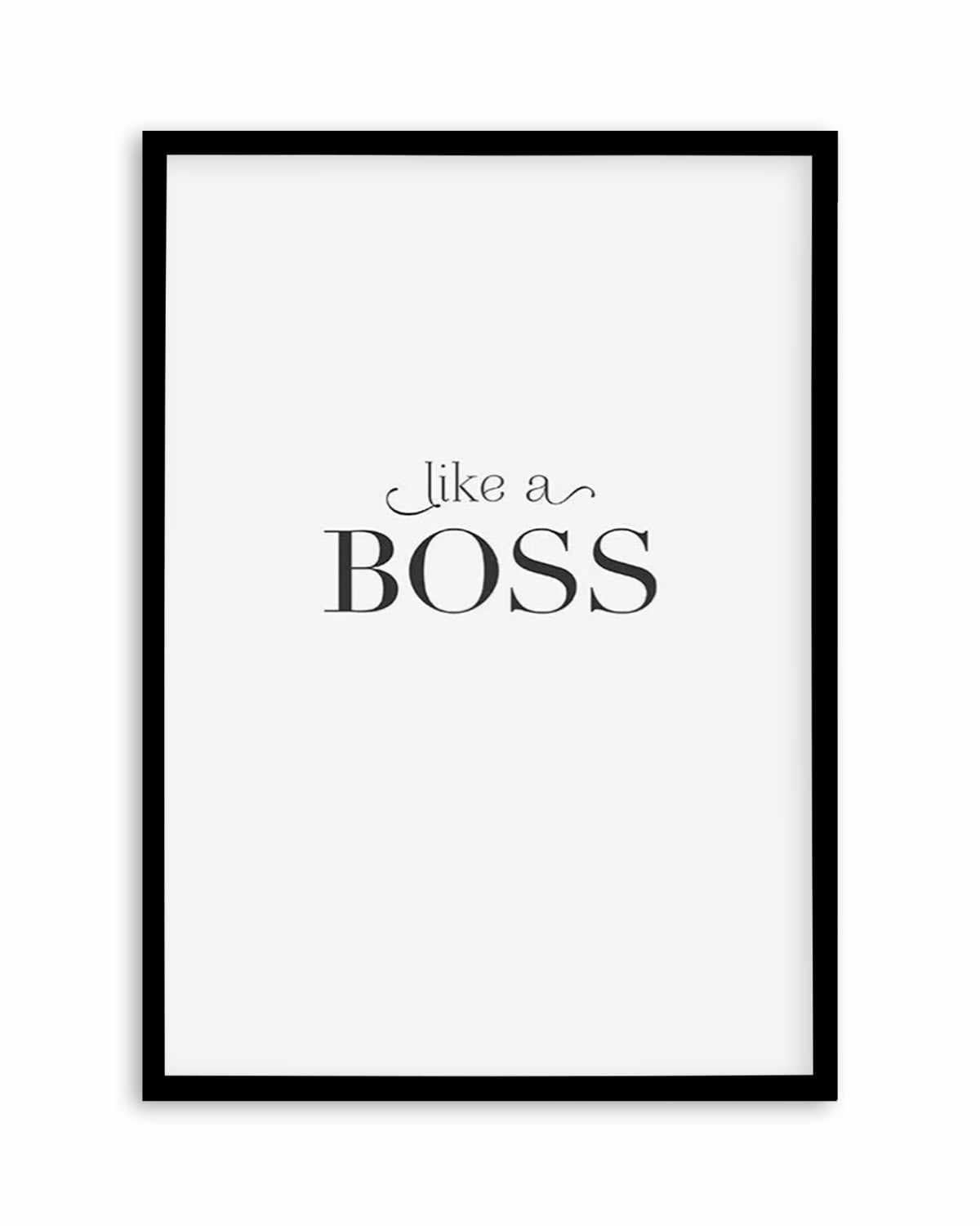 Like A Boss Art Print