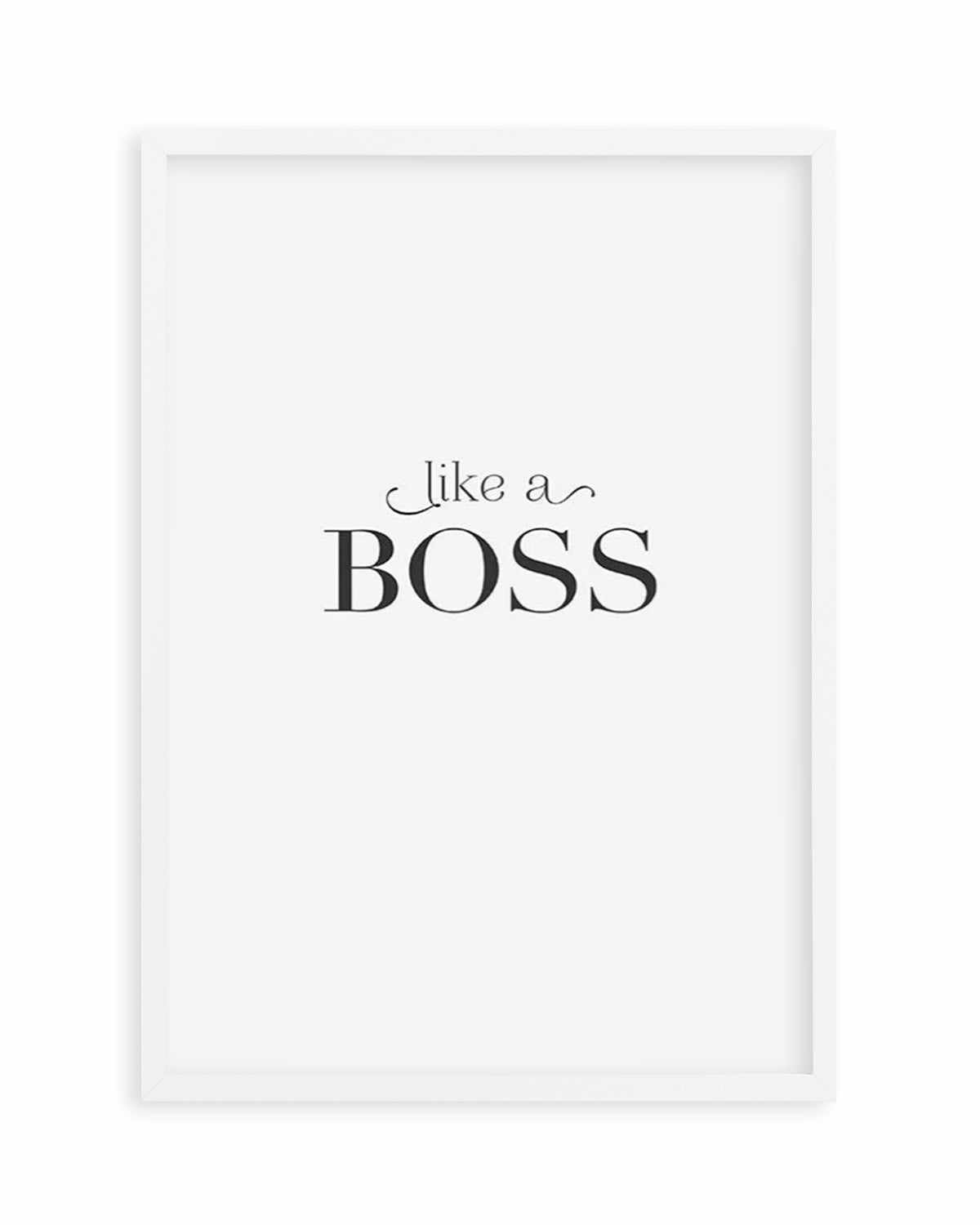 Like A Boss Art Print