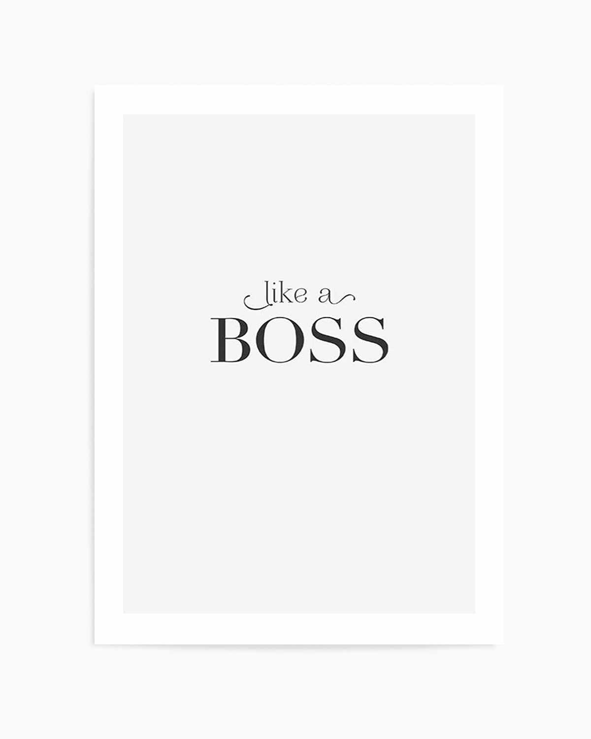 Like A Boss Art Print