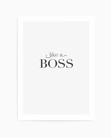 Art print featuring the phrase "like a BOSS" in black script and serif fonts on a clean white background, displayed in a simple white frame with a white border.