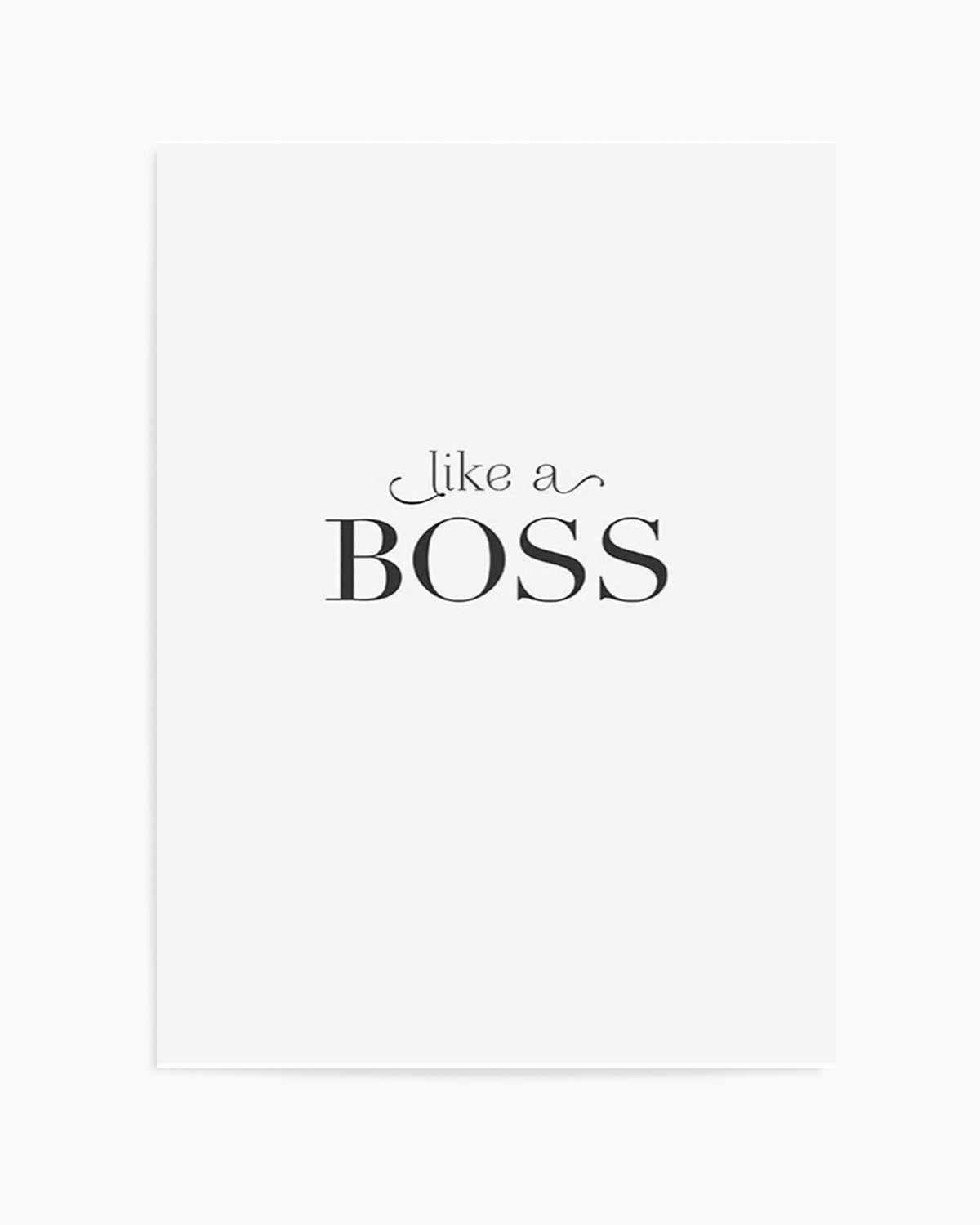 Like A Boss Art Print