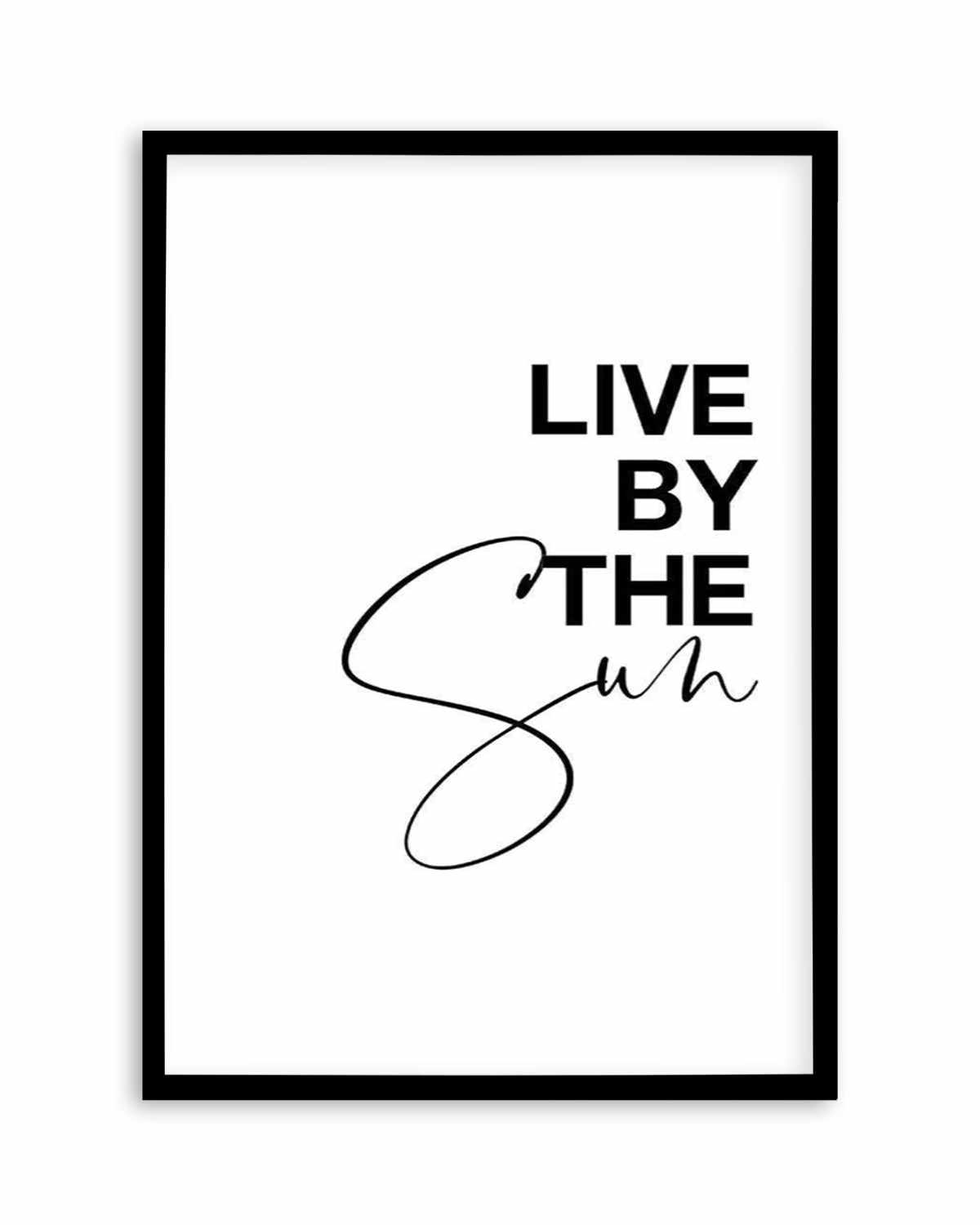 Live By The Sun Art Print