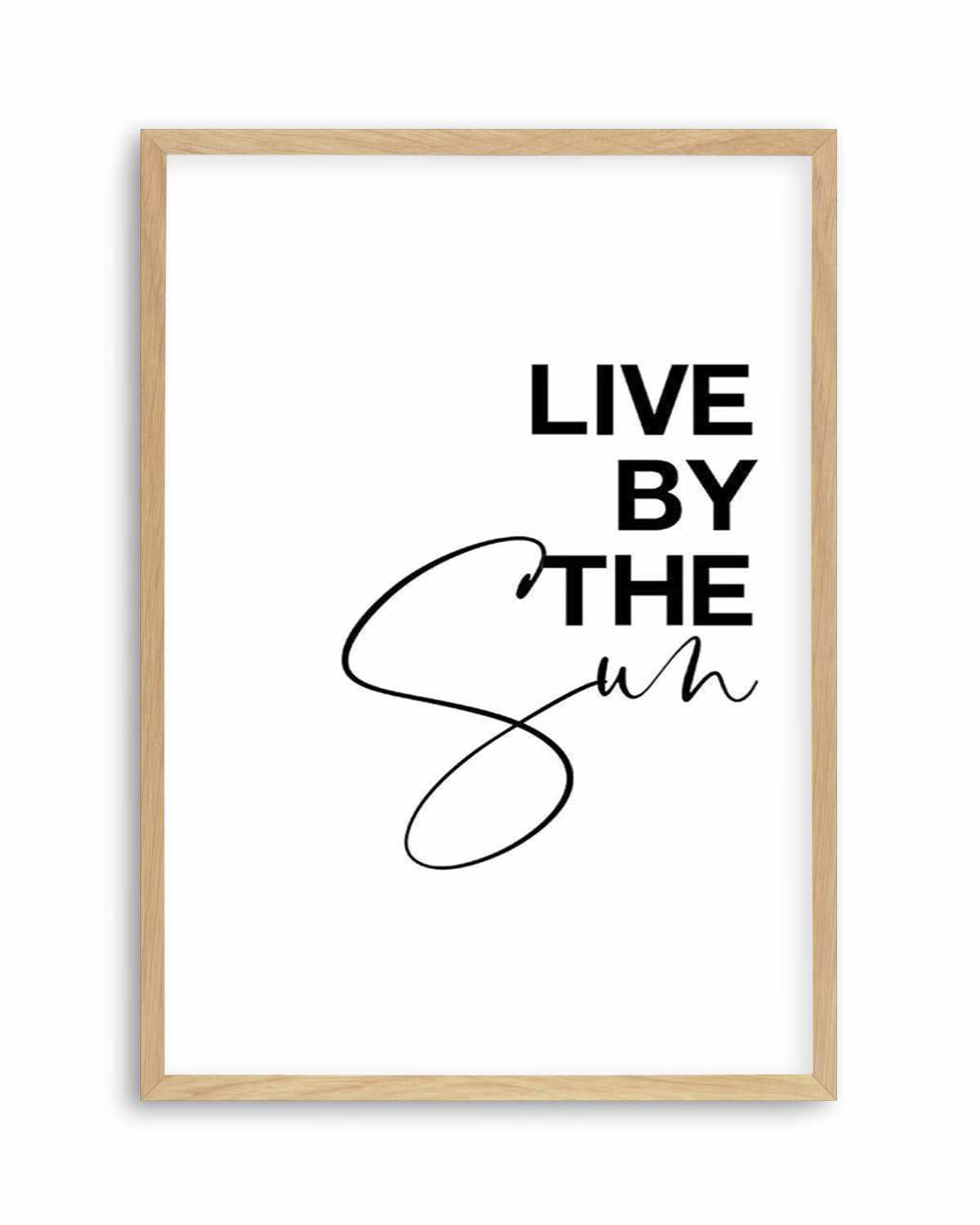 Live By The Sun Art Print