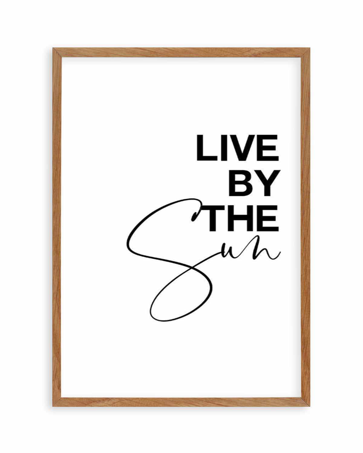 Live By The Sun Art Print