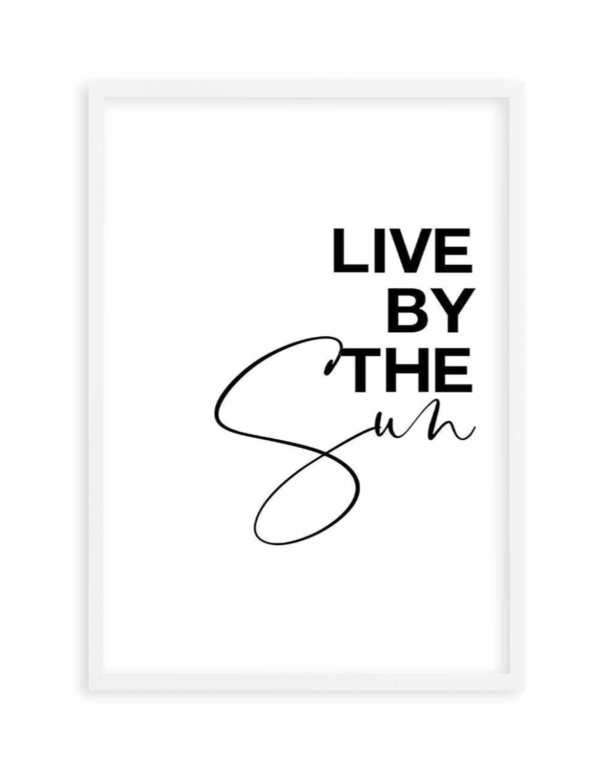 Live By The Sun Art Print