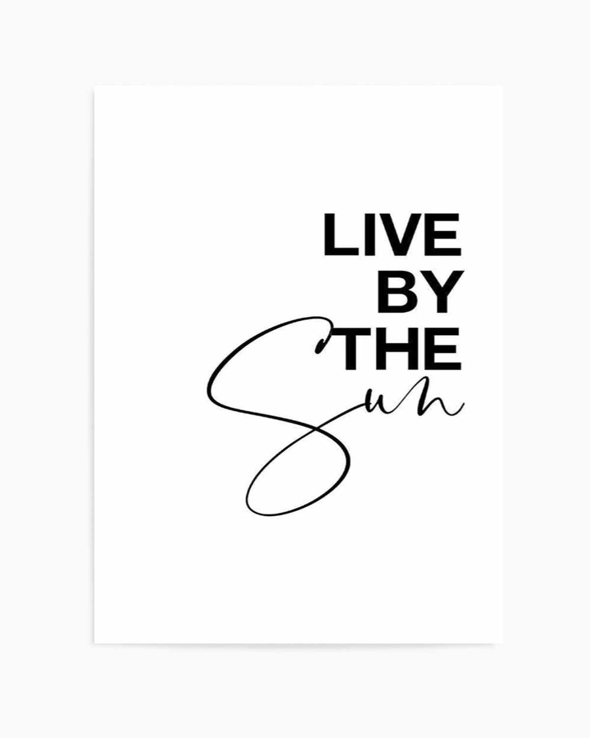 Live By The Sun Art Print