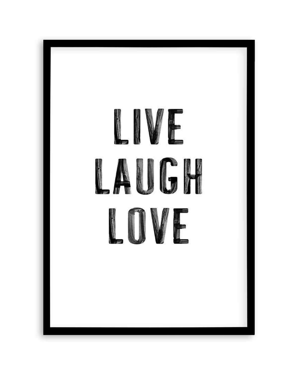 Live Laugh Love | 3 Colour Options Art Print