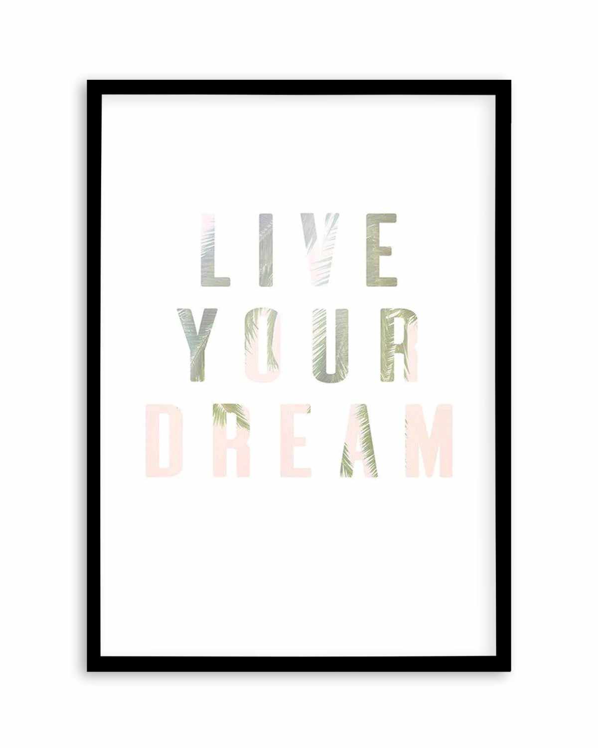 Live Your Dream Art Print