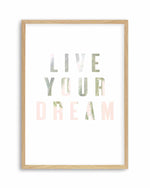 Live Your Dream Art Print