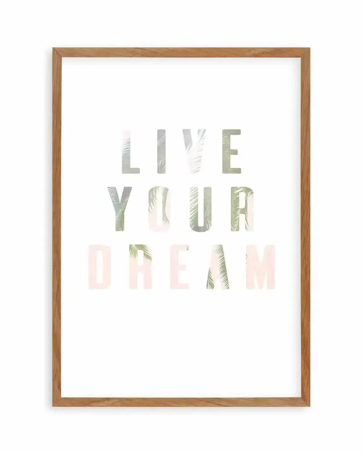 Live Your Dream Art Print from Olive et Oriel where you can shop wallpaper and artworks online