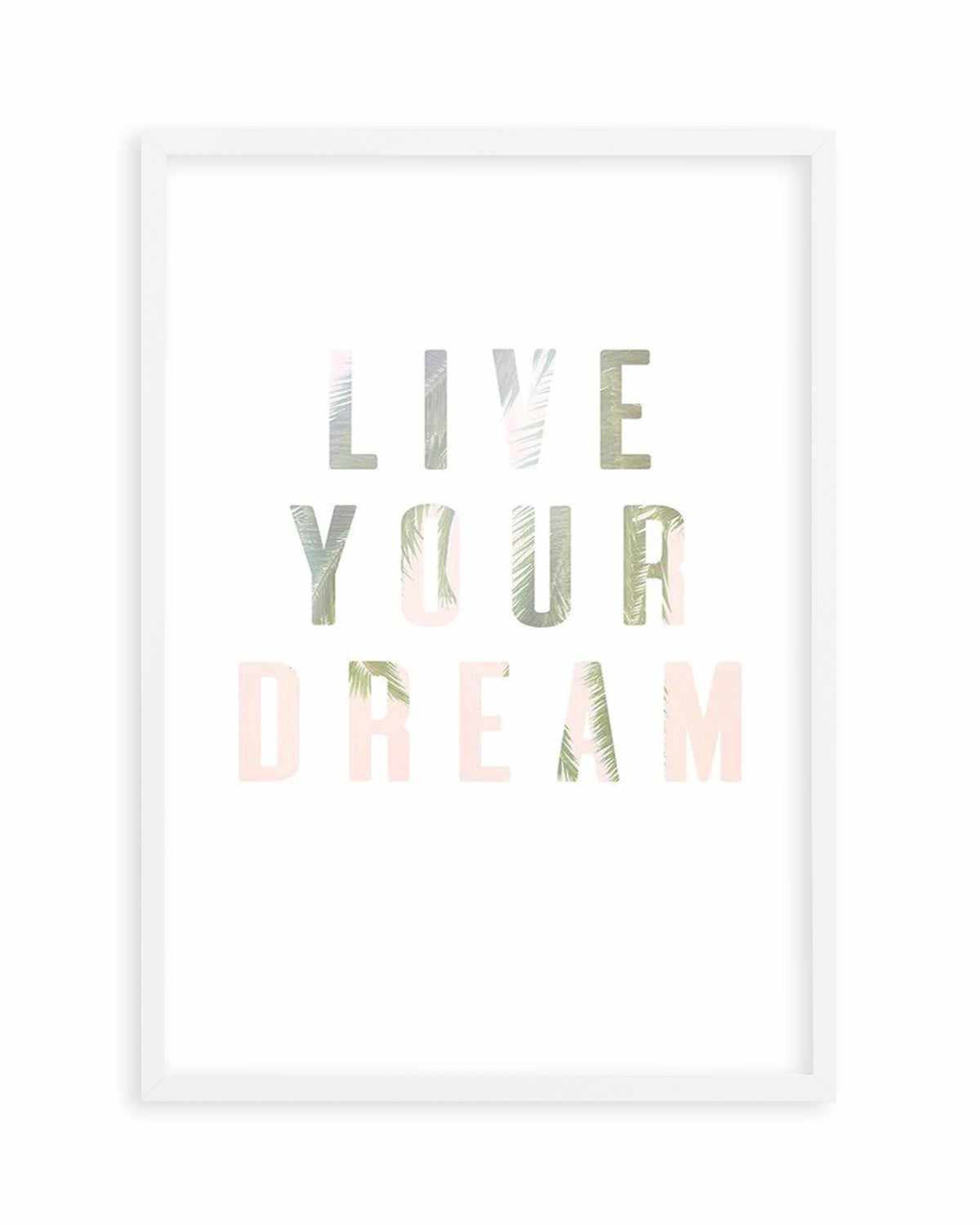 Live Your Dream Art Print