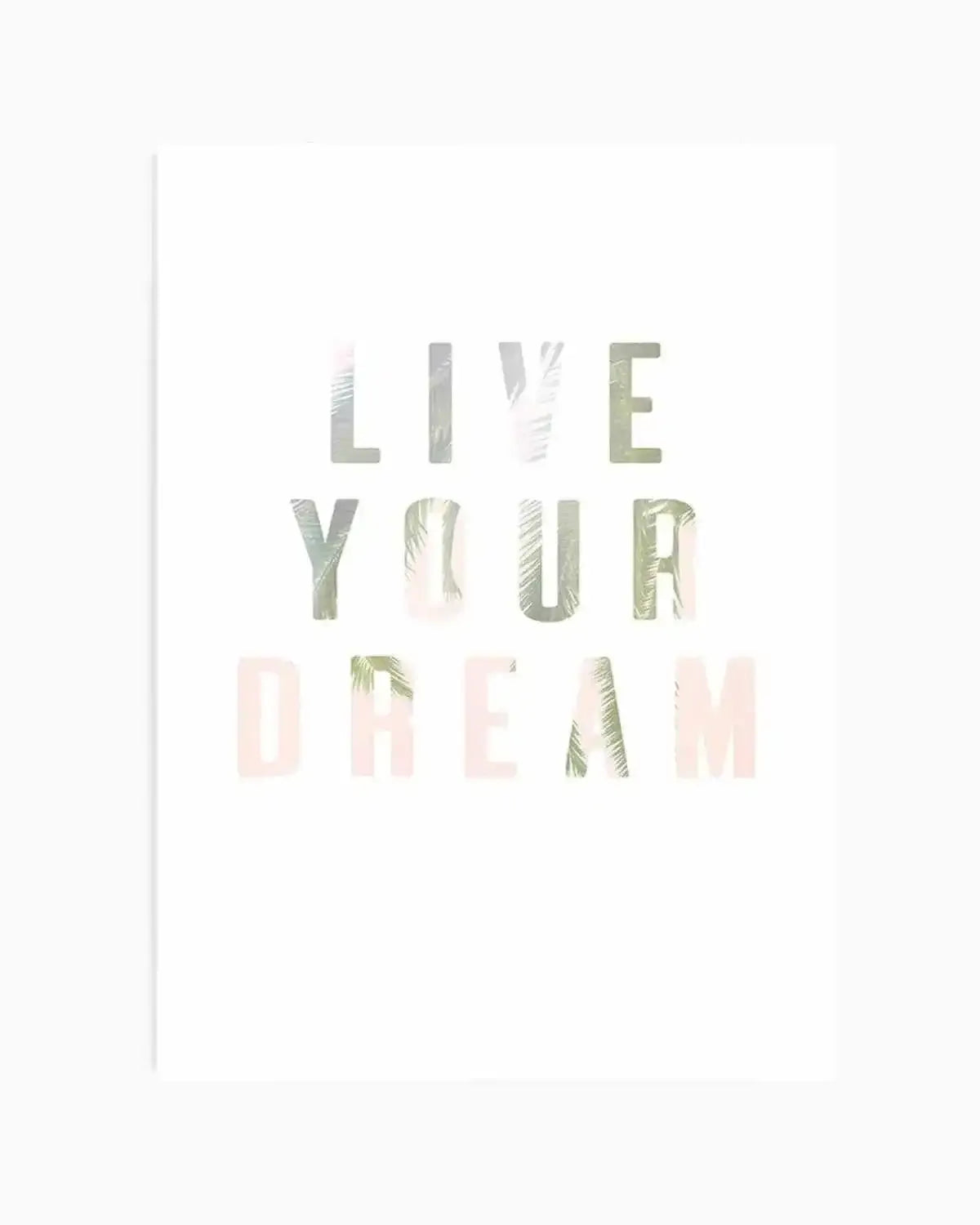 Live Your Dream Art Print from Olive et Oriel where you can shop wallpaper and artworks online