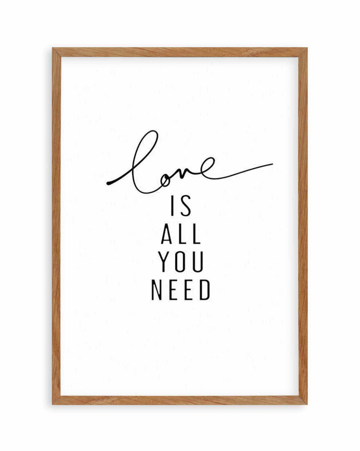 Love Is All You Need Art Print