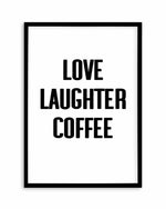 Love Laughter Coffee Art Print