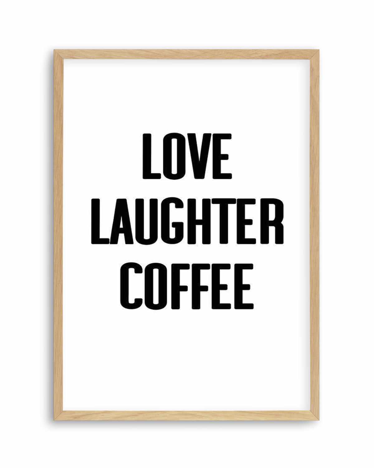 Love Laughter Coffee Art Print