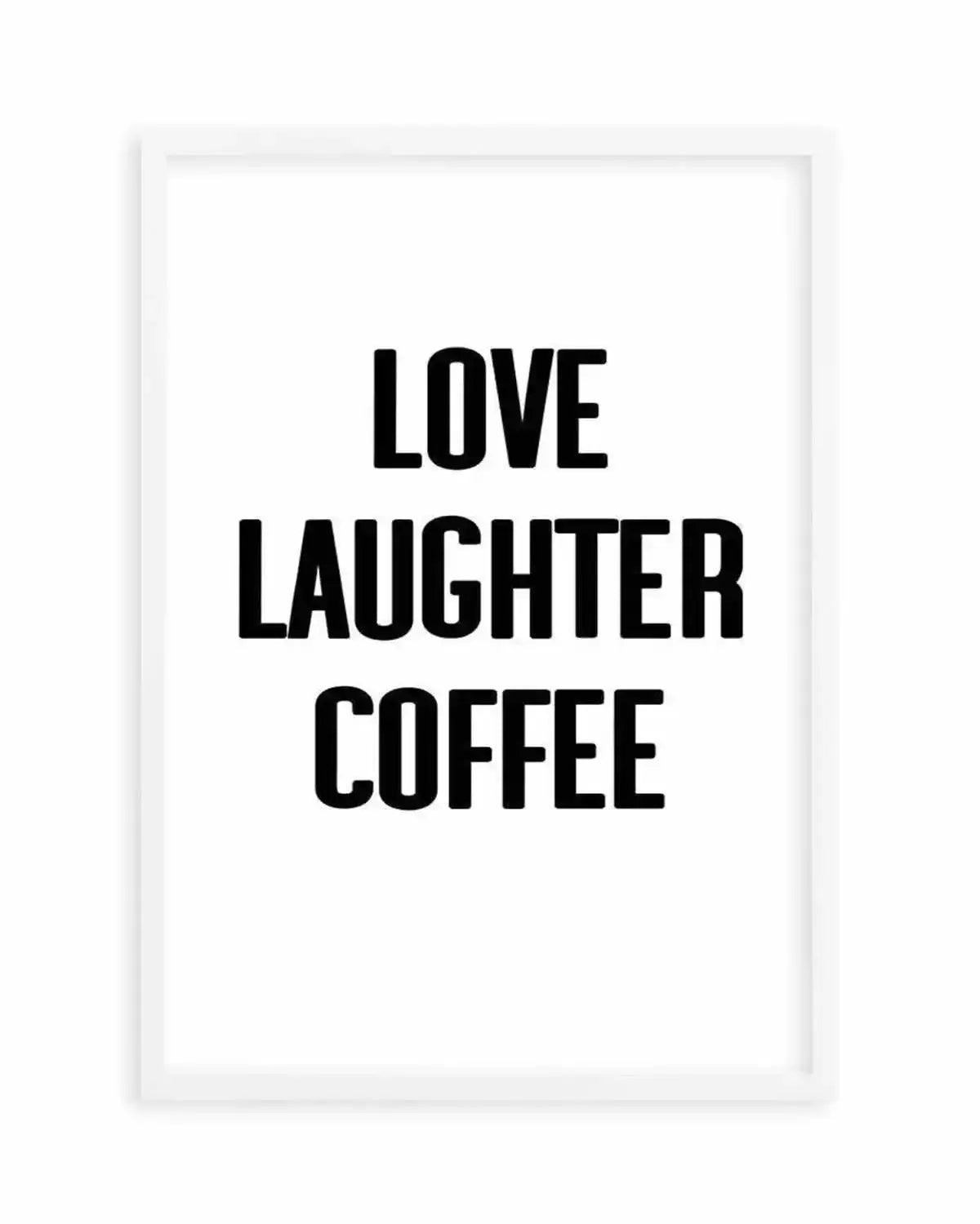 Love Laughter Coffee Art Print from Olive et Oriel where you can shop wallpaper and artworks online