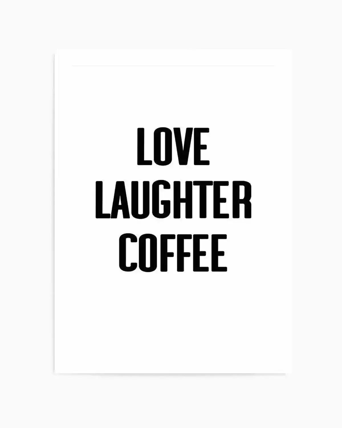 Love Laughter Coffee Art Print from Olive et Oriel where you can shop wallpaper and artworks online