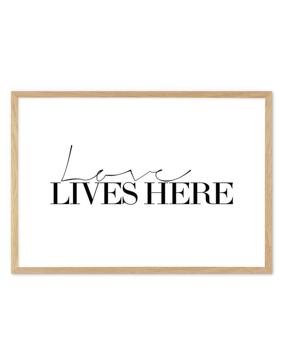 Love Lives Here Art Print