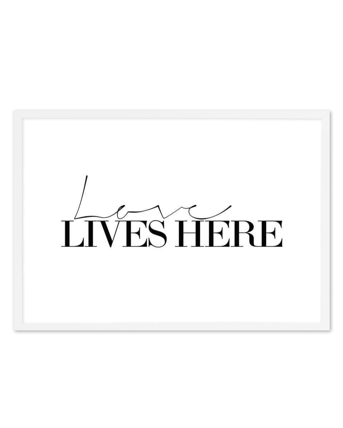 Love Lives Here Art Print