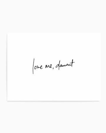 Love Me, Dammit | LS | Hand scripted Art Print from Olive et Oriel where you can shop wallpaper and artworks online