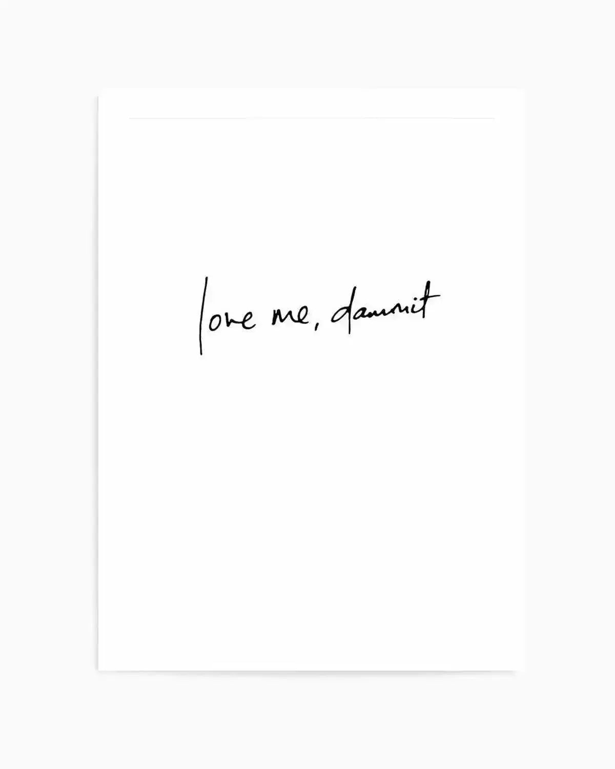 Love Me, Dammit | PT | Hand scripted Art Print from Olive et Oriel where you can shop wallpaper and artworks online