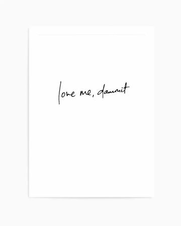 Love Me, Dammit | PT | Hand scripted Art Print from Olive et Oriel where you can shop wallpaper and artworks online