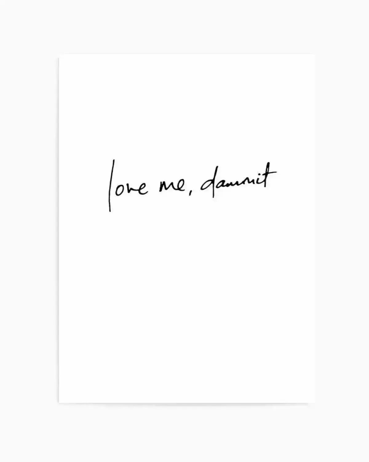 Love Me, Dammit | PT | Hand scripted Art Print from Olive et Oriel where you can shop wallpaper and artworks online