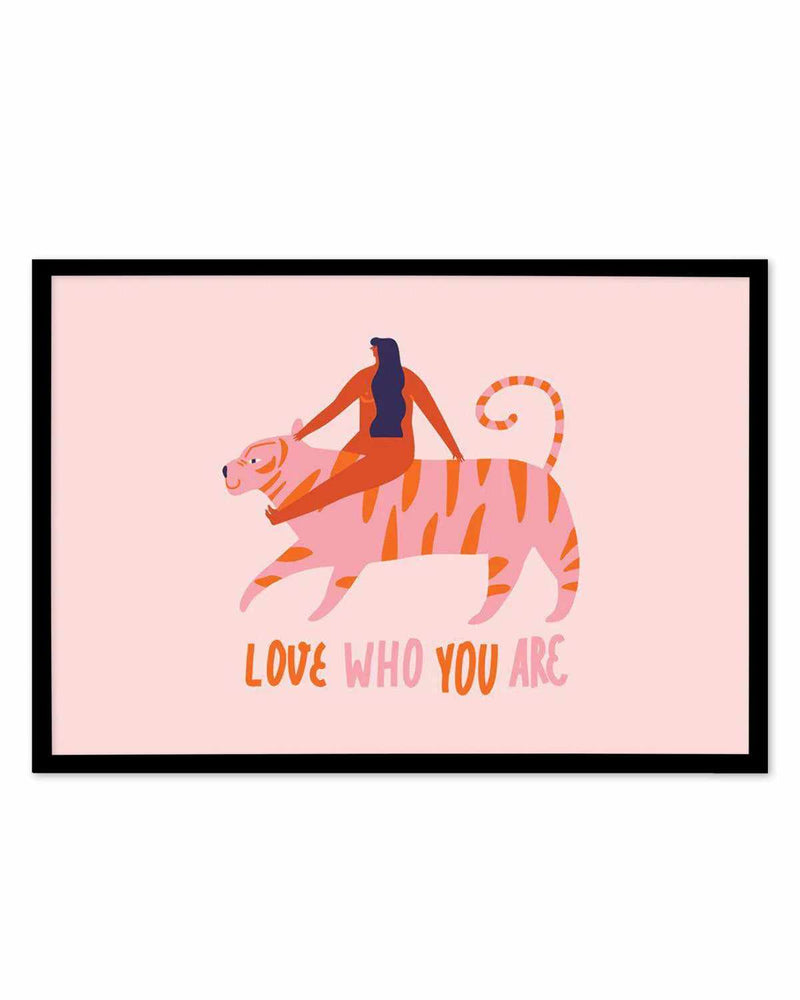 Love Who You Are Art Print