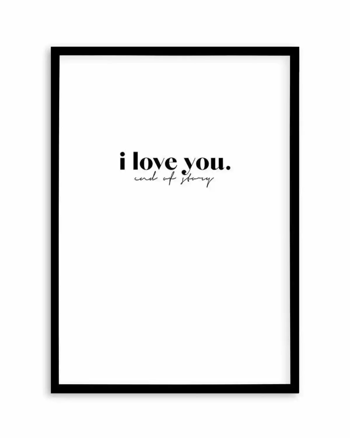 Love You - End Of. Art Print from Olive et Oriel where you can shop wallpaper and artworks online