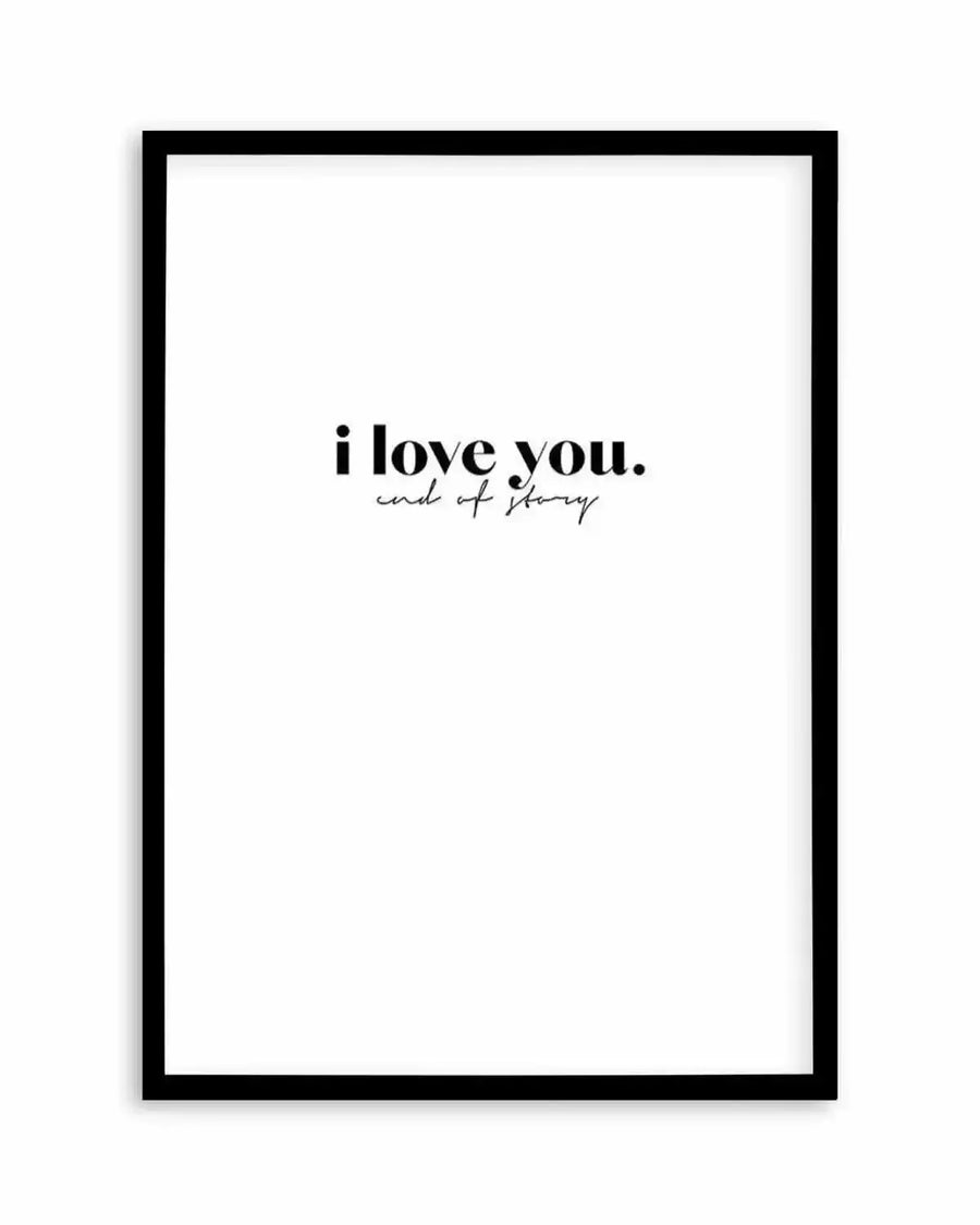 Love You - End Of. Art Print from Olive et Oriel where you can shop wallpaper and artworks online